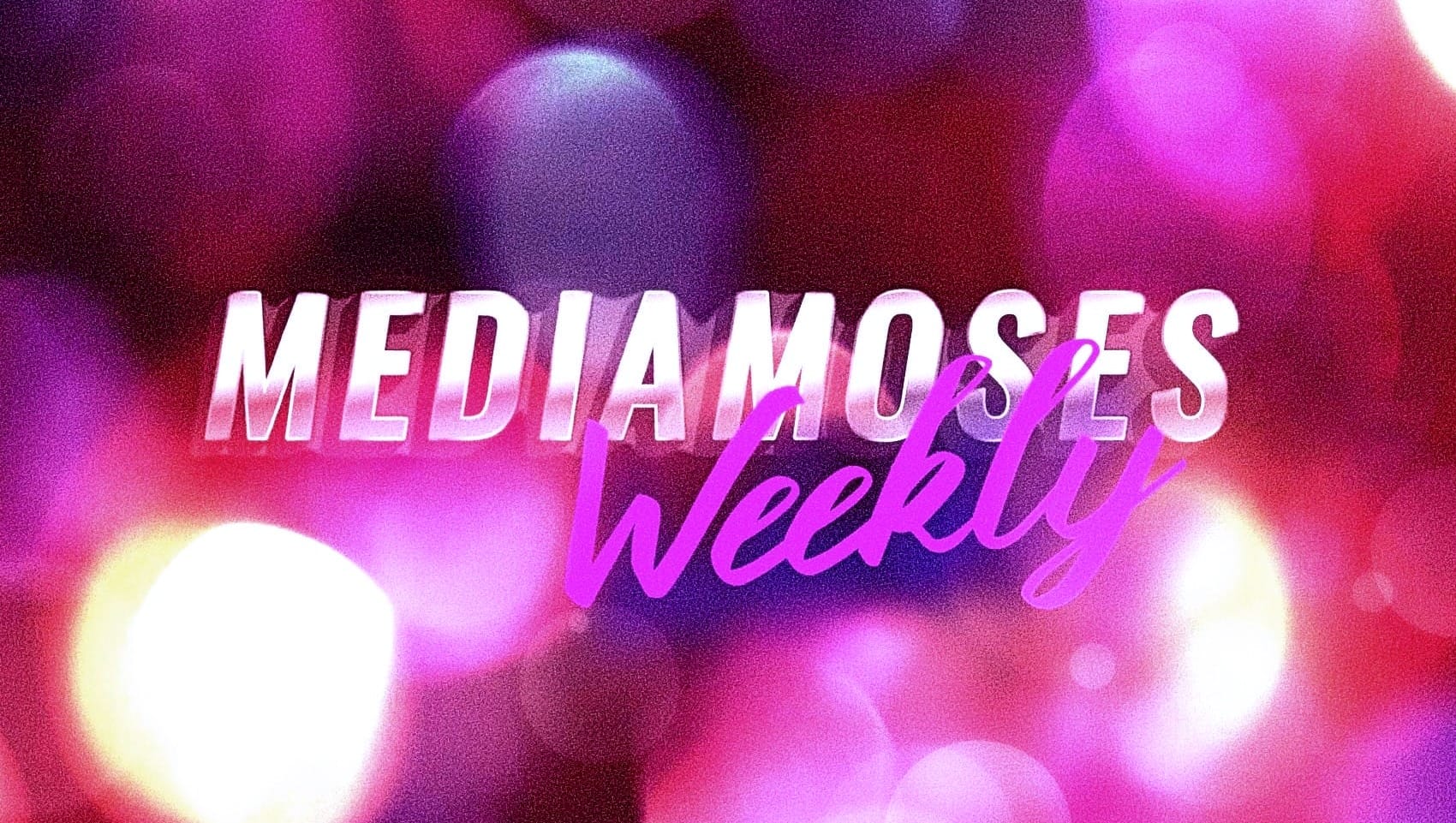 Media Moses Weekly | July 29-Aug 31st