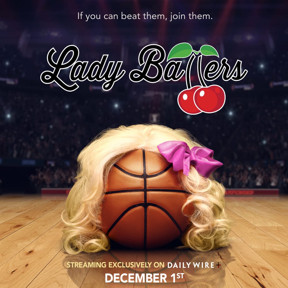 The Daily Wire Stares Down Barrel of Wokescolds in Hollywood... and Release "Lady Ballers" Anyway post image