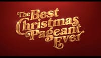 'The Best Christmas Pageant Ever' Gets the Best Trailer Ever post image